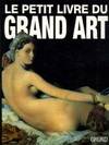 Le petit livre du Grand Art: La peinture occidentale de la Préhistoire au Postimpressionnisme, la peinture occidentale de la préhistoire au post-impressionnisme