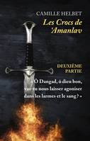 Les Crocs de 'Amanlav - Deuxième partie, « Ô Dangad, ô dieu bon, vas-tu nous laisser agoniser dans les larmes et le sang ? »