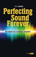 Perfecting sound forever - Une histoire de la musique enregistrée