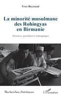 La minorité musulmane des Rohingyas en Birmanie, Histoires, quotidien et témoignages