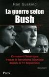 La guerre selon Bush, comment l'Amérique traque le terrorisme islamiste depuis le 11 septembre