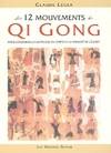 Les 12 mouvements Qi Gong - pour conserver la souplesse du corps et la vivacité de l'esprit