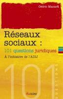 Réseaux sociaux - 101 questions juridiques, A l'initiative de l'ADIJ