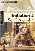 Initiation à saint Augustin, maître spirituel