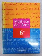 Maîtrise de l'écrit: 6e, 6e