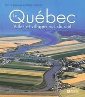 Québec villes et villages vus du ciel, villes et villages vus du ciel