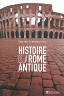 HISTOIRE DE LA ROME ANTIQUE - LES ARMES ET LES MOTS, les armes et les mots