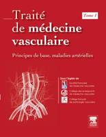 1, Traité de médecine vasculaire. Tome 1, Principes de base, maladies artérielles