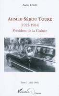 Ahmed Sékou Touré, 1922-1984, Tome 5, Mai 1962-mars 1969, chapitres 52 à 64, Ahmed Sékou Touré (1922 - 1984) Tome 5, Président de la Guinée - 1962-1969