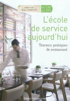 L'école de service aujourd'hui CAP-Bac Pro-BTS Restauration, Hébergement - Manuel élève, Travaux pratiques de restaurant