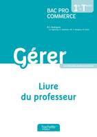 Gérer 1re et Terminale Bac Pro Commerce - Livre du professeur - Ed. 2013