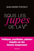 Sous les jupes de la Vème, Politiques, prostituées, policiers, enquête sur des liaisons dangeureuses
