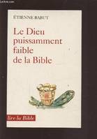 Le Dieu puissamment faible de la Bible