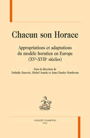 CHACUN SON HORACE, Appropriations et adaptations du modèle horatien en Europe (XVe-XVIIe siècles)