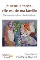 Je peux la taper, elle est de ma famille, Attachement et violence éducative ordinaire