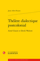 Théâtre dialectique postcolonial, Aimé césaire et derek walcott