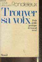 Livres pratiques Trouver sa voix. Petit guide de travail vocal, petit guide pratique de travail vocal