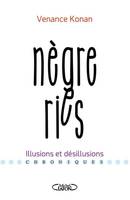 Nègreries, Illusions et désillusions