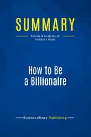 Summary: How to Be a Billionaire, Review and Analysis of Fridson's Book