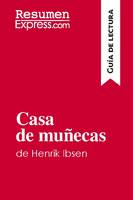 Casa de muñecas de Henrik Ibsen (Guía de lectura), Resumen y análisis completo