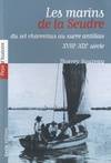 Les marins de la Seudre - entre sel charentais et sucre antillais, XVIII-XIXe siècle, entre sel charentais et sucre antillais, XVIII-XIXe siècle