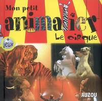 PETIT ANIMALIER LES ANIMAUX DU CIRQUE