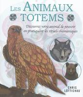 Les animaux totems, découvrez votre animal de pouvoir en pratiquant les rituels chamaniques