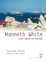 Kenneth White, Une œuvre-monde