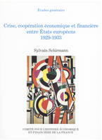 Crise, coopération économique et financière entre États européens, 1929-1933