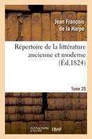Répertoire de la littérature ancienne et moderne. T25