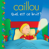 Caillou Quel est ce bruit ?