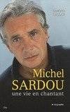 Michel Sardou, une vie en chantant, une vie en chantant