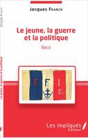 Le jeune, la guerre et la politique, Récit