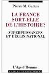 La France sort-elle de l'histoire ? - superpuissances et déclin national, superpuissances et déclin national