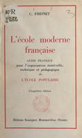 L'école moderne française, Guide pratique pour l'organisation matérielle, technique et pédagogique de l'école populaire