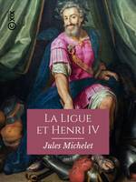 La Ligue et Henri IV, Histoire de France