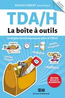 TDAH - La boîte à outils (Édition revue et augmentée), Stratégies et techniques pour gérer le TDA/H