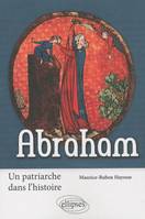 Abraham. Un patriarche dans l'histoire