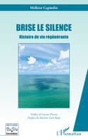 Brise le silence, Histoire de vie régénérante