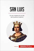 San Luis, Un rey cristiano en la raíz de la justicia moderna
