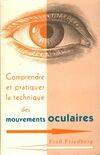 Comprendre et pratiquer la technique des mouvements oculaires, pour soulager les tensions émotionnelles, stress, angoisse, colère, phobies, maux de tête