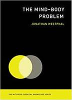 Mind-Body Problem (MIT Press Essential Knowledge series) /anglais