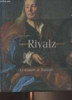 Antoine Rivalz (1667-1735) Le Romain de Toulouse, le romain de Toulouse