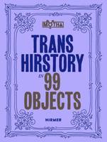 Trans Hirstory in 99 Objects /anglais