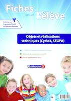 Fiches pour l'élève : Objets et réalisations techniques cycle 3 (CE2-CM1-CM2) / SEGPA