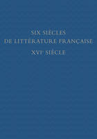 Six siècles de littérature française. XVIe siècle. Bibliothèque Jean Bonna. 2 tomes: première partie