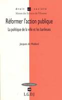 réformer l'action publique, la politique de la ville et les banlieues