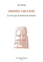 Orphée crucifié - La voix de la lumière fit entendre, la voix que la lumière fit entendre