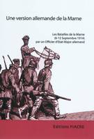 Une version allemande de la Marne. Les Batailles de la Marne (6-12 septembre 1914)