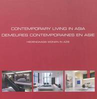 Contemporary living in Asia., Demeures contemporaines en Asie. Hedendaags wonen in Azie. Ouvrage multilingue.